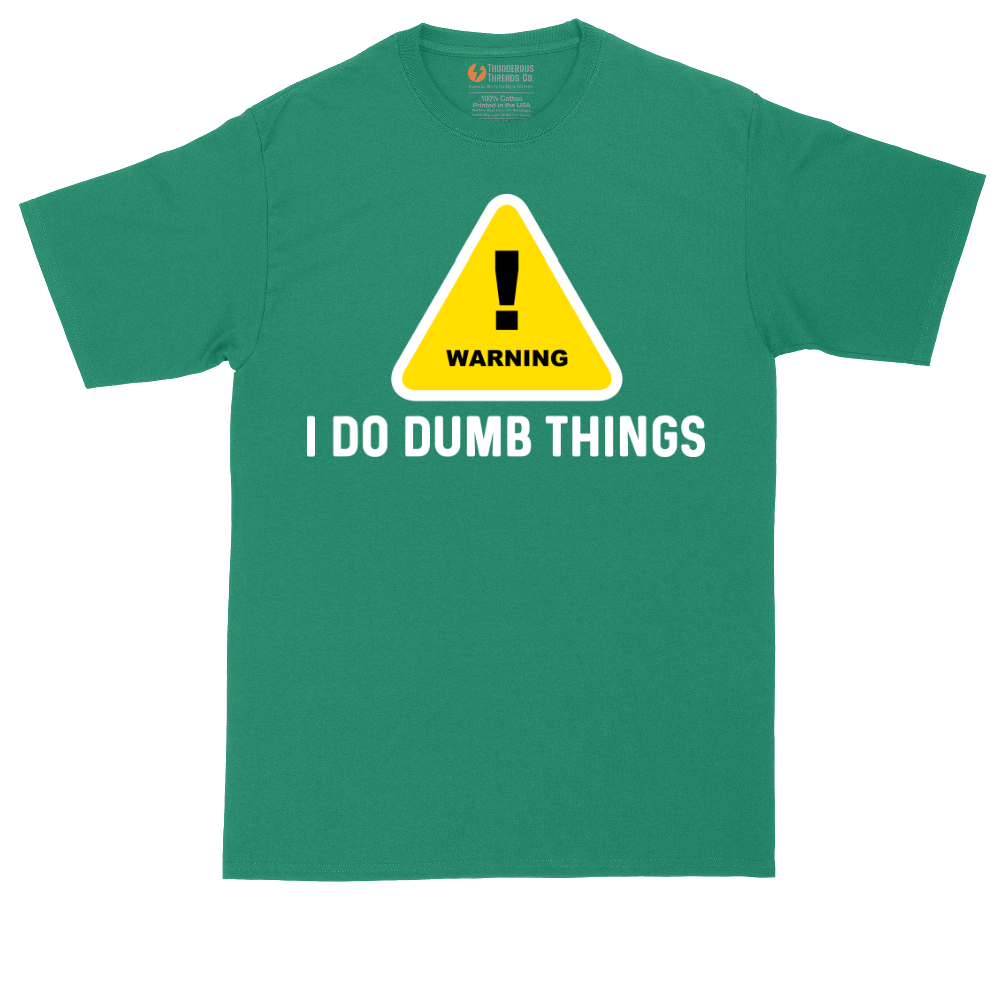 Warning I Do Dumb Things | Mens Tall T-Shirt