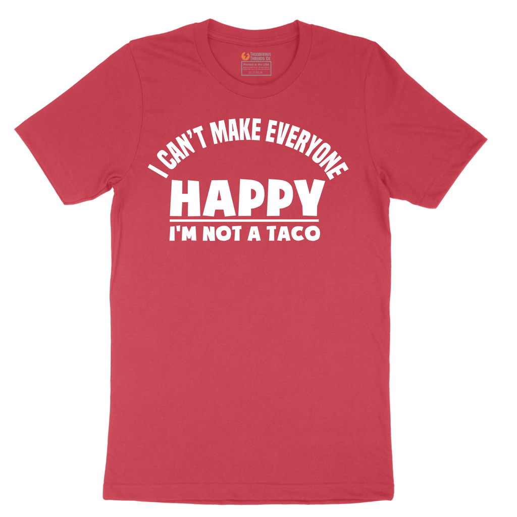 I Can't Make Everyone Happy I'm Not a Taco - Mens T-Shirt - Sizes S - 6XL