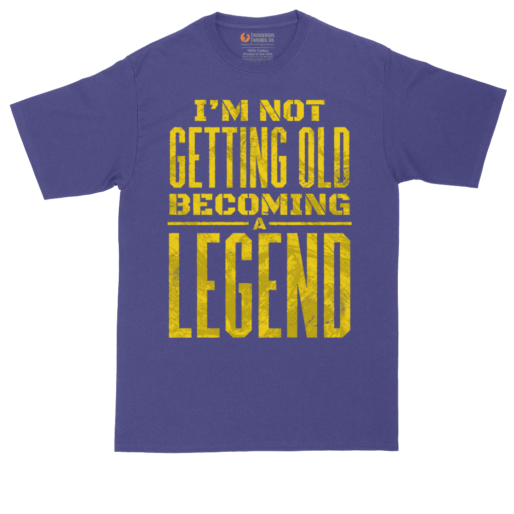 I'm Not Getting Old Becoming a Lendend_Full - Mens Tall T-Shirts