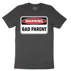 Warning Bad Parent - Mens - Mens T-Shirt - Sizes S - 6XL