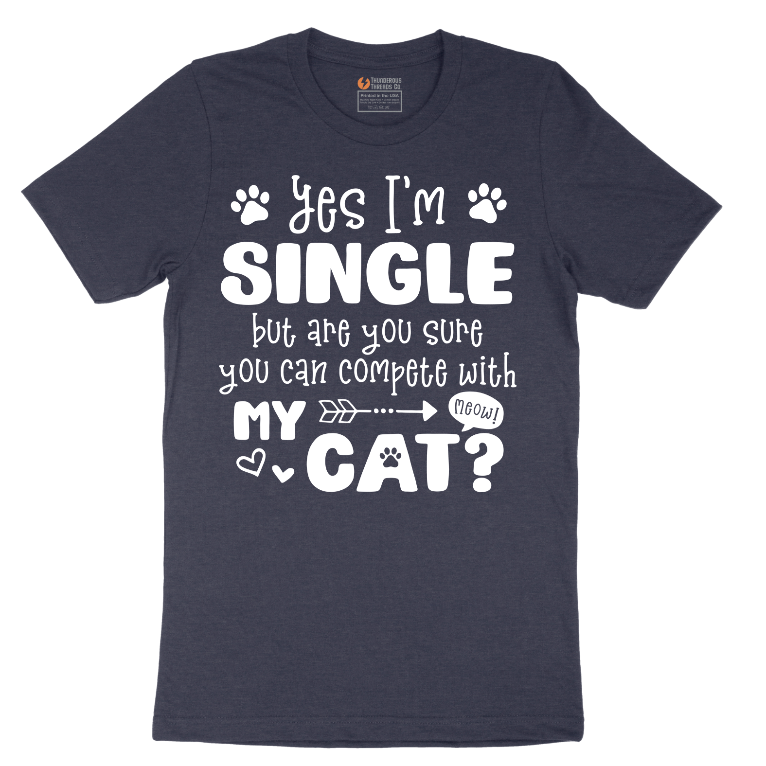 Yes I'm Single But are You Sure You Can Compete wit My Cat - Mens T-Shirt - Sizes S - 6XL