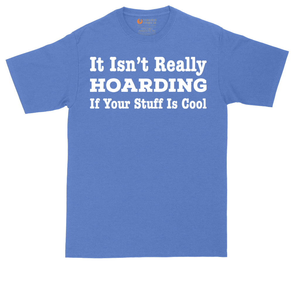 It Really Isn't Hoarding - Mens Tall T-Shirt - Sizes LT - 4XLT.png