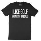 I Like Golf and Maybe 3 People - Mens T-Shirt - Sizes S - 6XL