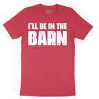 Ill Be in the Barn - Mens T-Shirt - Sizes S - 6XL
