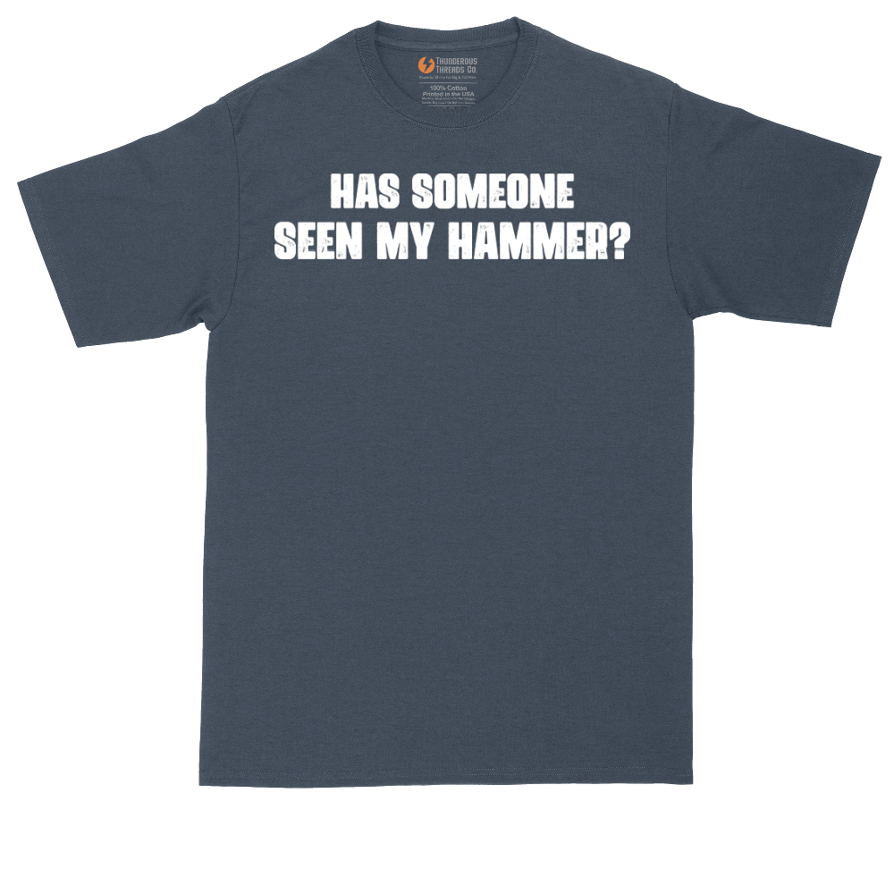 Has Someone Seen My Hammer | Mens Tall T-Shirt
