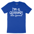 I'm a Quiter AKA Retired - Mens T-Shirt - Sizes S - 6XL