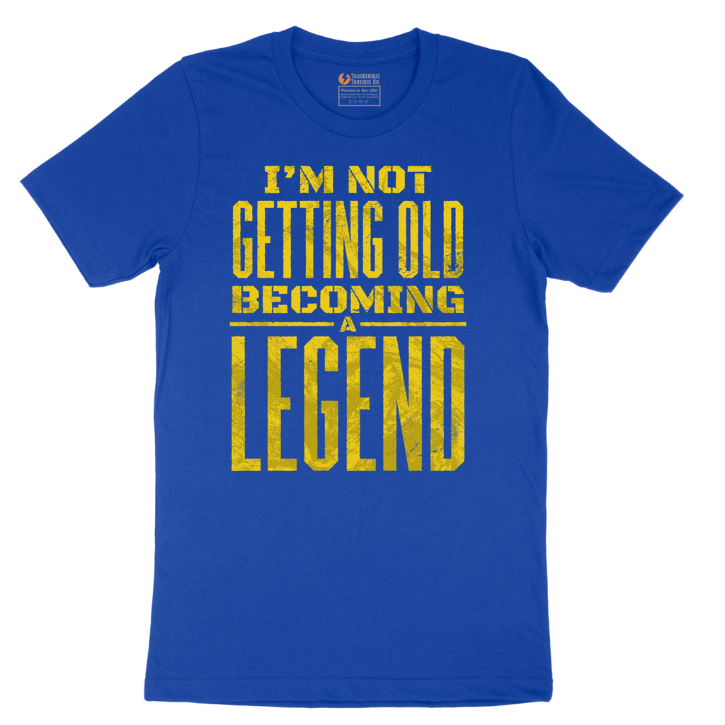 I'm Not Getting Old Becoming a Lendend - Mens T-Shirt - Sizes S - 6XL
