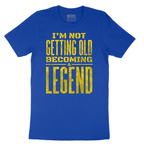 I'm Not Getting Old Becoming a Lendend - Mens T-Shirt - Sizes S - 6XL