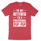 I'm Not Retired I'm a Pop Pop - Mens T-Shirt - Sizes S - 6XL