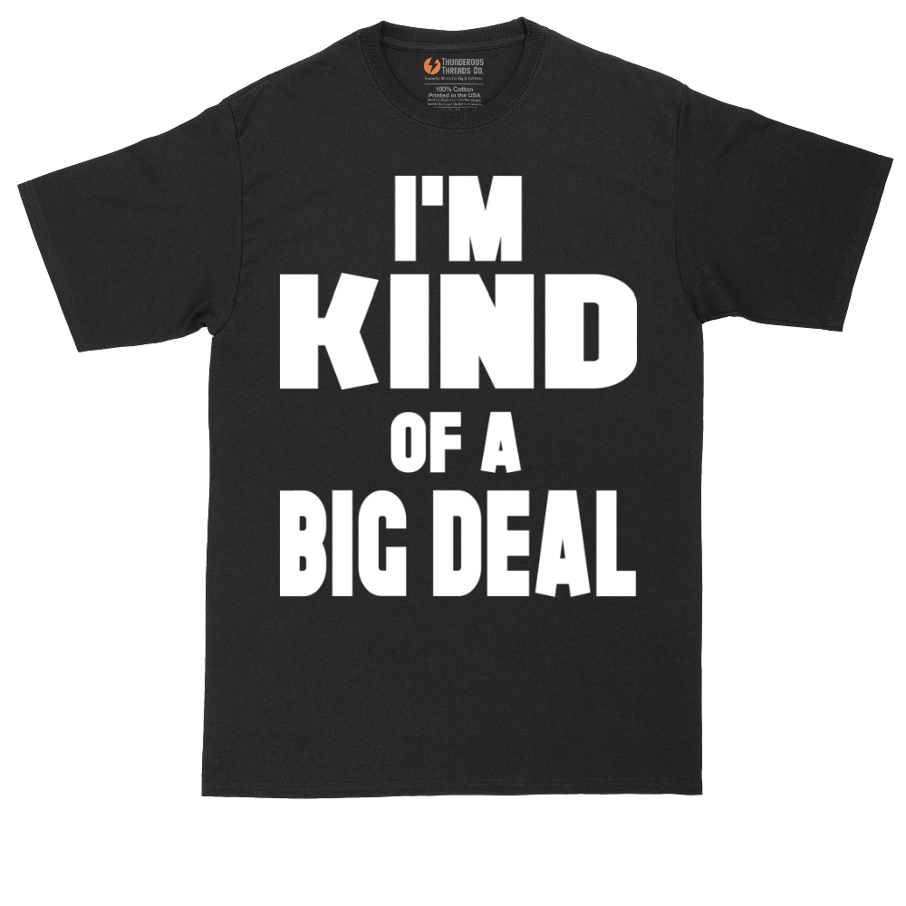 I'm Kind of a Big Deal - Mens Tall T-Shirt (Sizes LT to 4XLT)