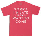 Sorry I'm Late I Didn't Want to Come Version 1 | Mens Tall T-Shirt