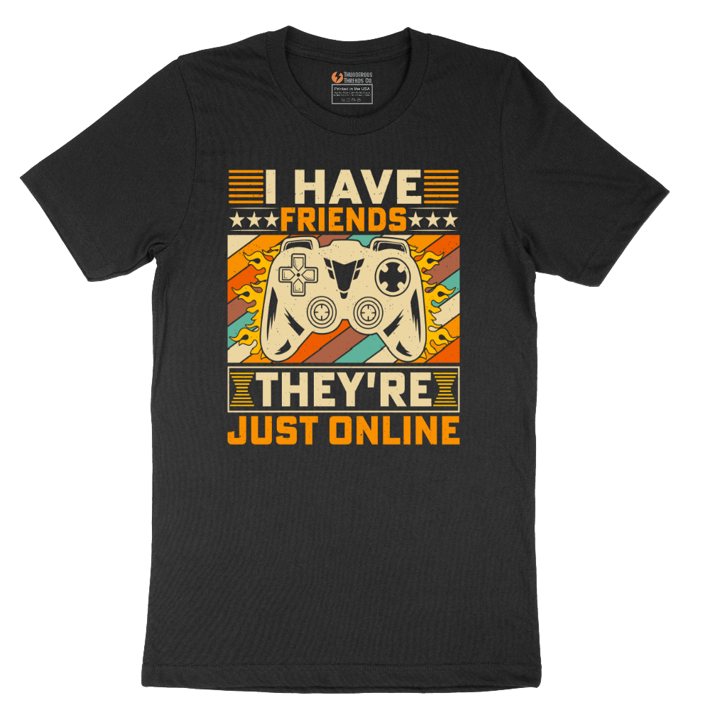 I Have Friends Their Just Online - Mens T-Shirt - Sizes S - 6XL