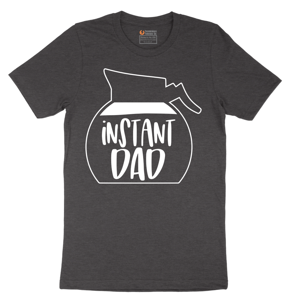 Instant Dad - Mens T-Shirt - Sizes S - 6XL