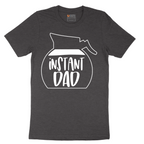 Instant Dad - Mens T-Shirt - Sizes S - 6XL