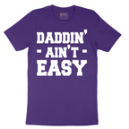 Daddin Ain't Easy - Mens T-Shirt - Sizes S - 6XL