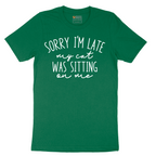Sorry I'm Late My Cat was Sitting on Me - Mens T-Shirt - Sizes S - 6XL