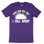 Every Now and Then I Fall Apart - Mens T-Shirt - Sizes S - 6XL