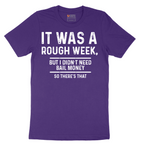 It Was a Rough Week - Mens T-Shirt (Sizes S to 6XL)