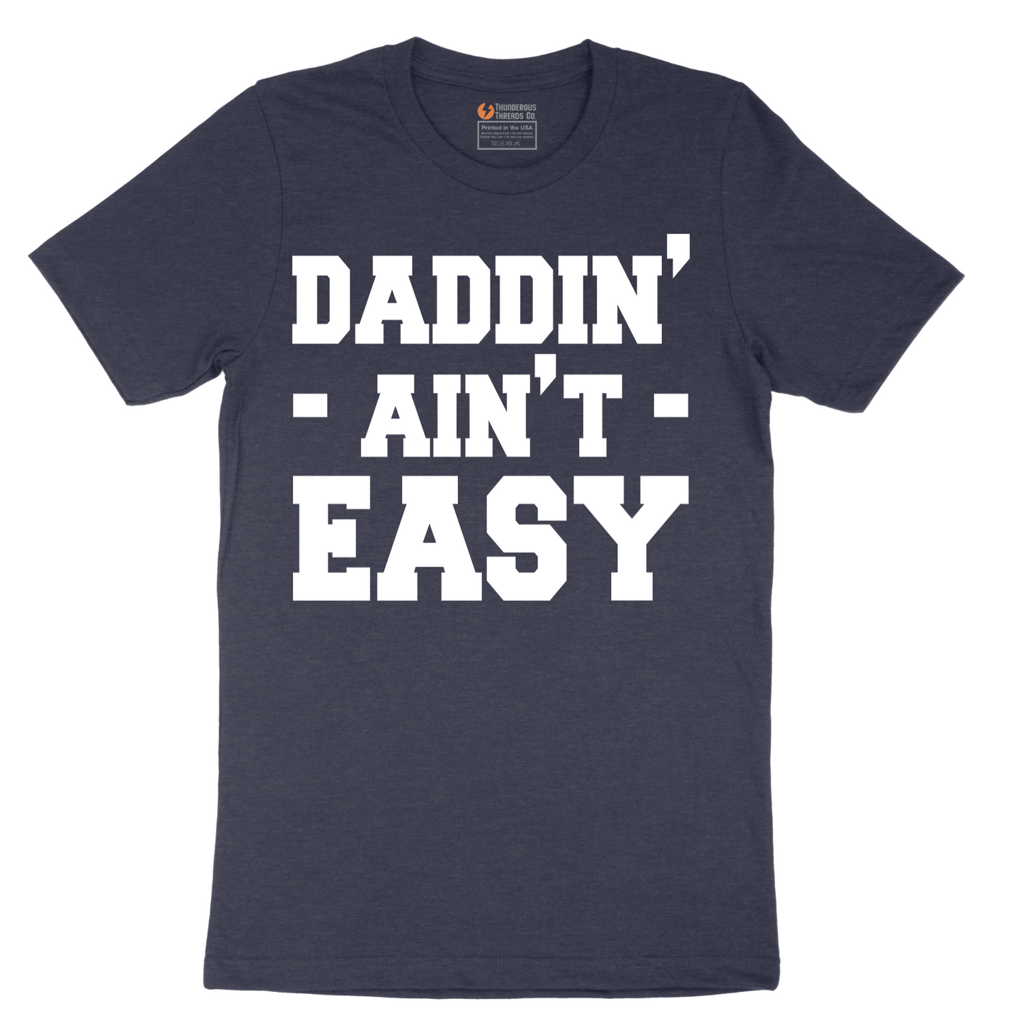 Daddin Ain't Easy - Mens T-Shirt - Sizes S - 6XL