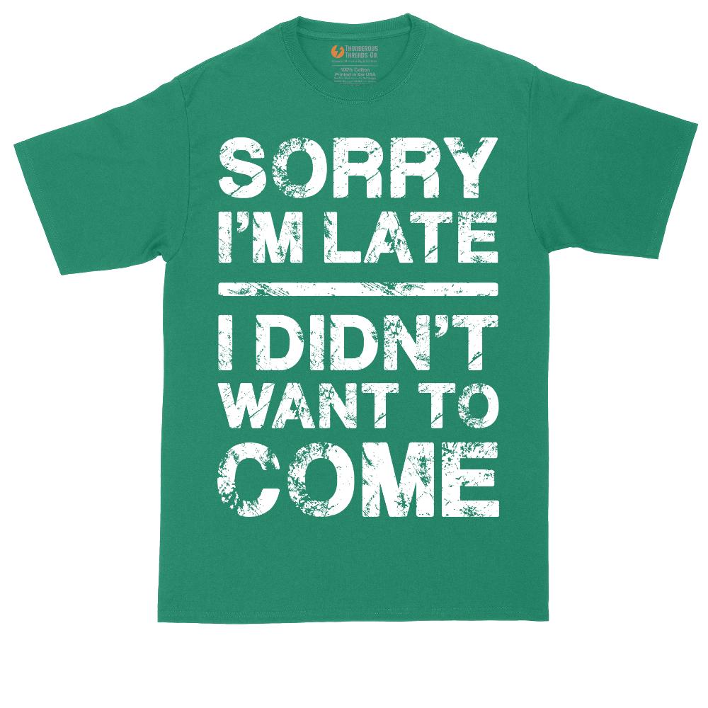 Sorry I'm Late I Didn't Want to Come Version 3 | Mens Tall T-Shirt