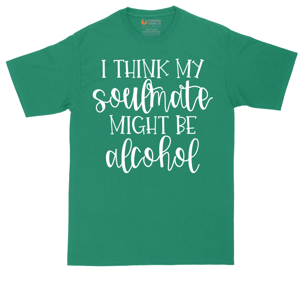 I Think My Soulmate Might Be Alcohol | Mens Tall T-Shirt