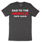 Dad to the Rescue - Mens T-Shirt - Sizes S - 6XL