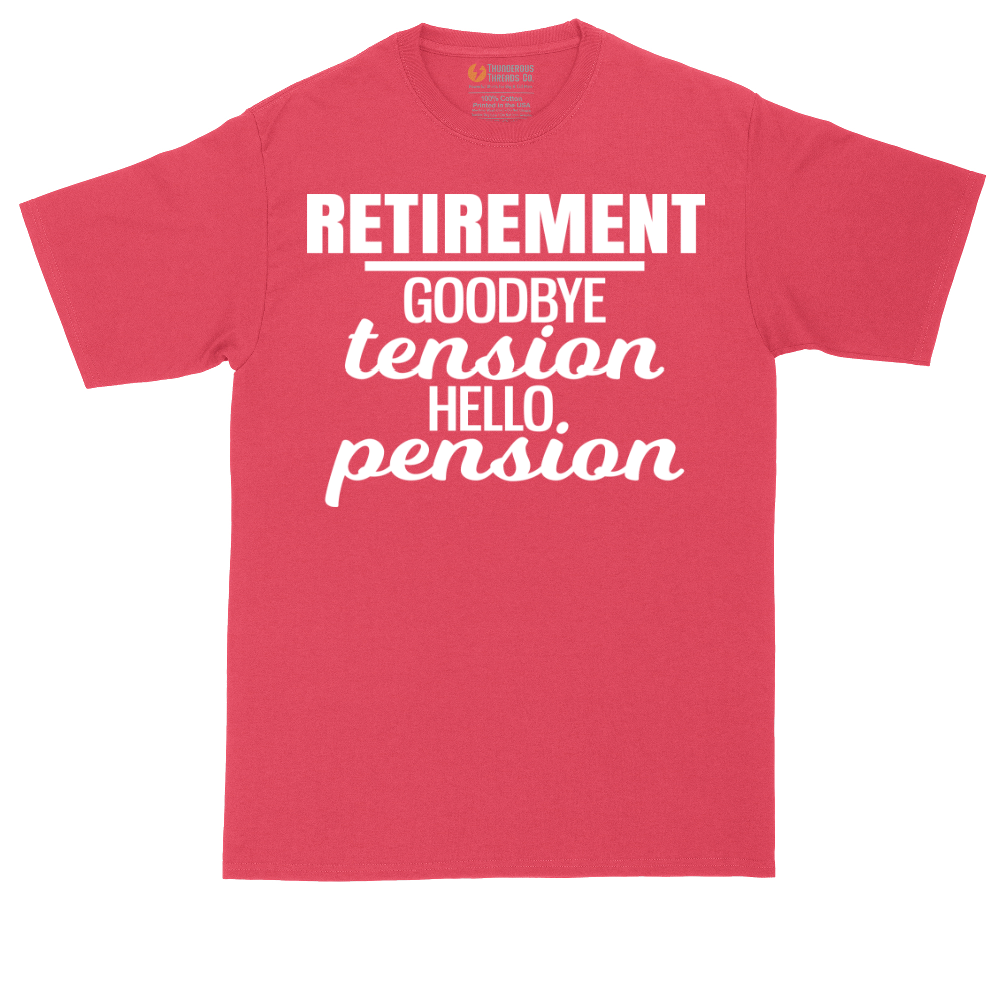Retirement Goodbye Tension Hello Pension | Mens Tall T-Shirt