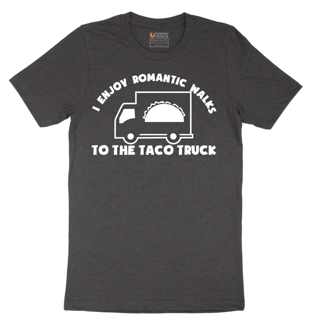 I Enjoy Romantic Walks to the Taco Truck_White