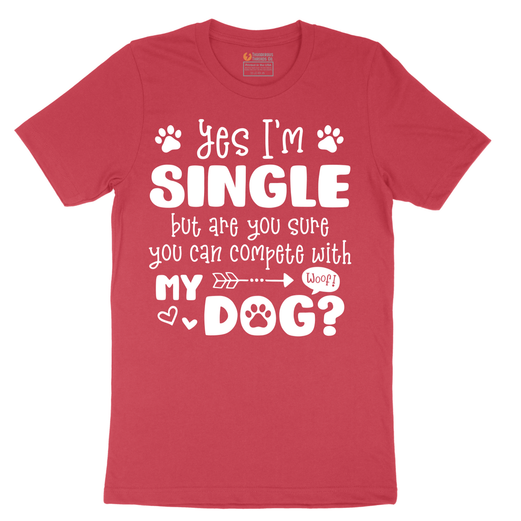 Yes I'm Single Dog - Mens T-Shirt - Sizes S - 6XL