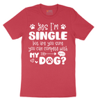Yes I'm Single Dog - Mens T-Shirt - Sizes S - 6XL