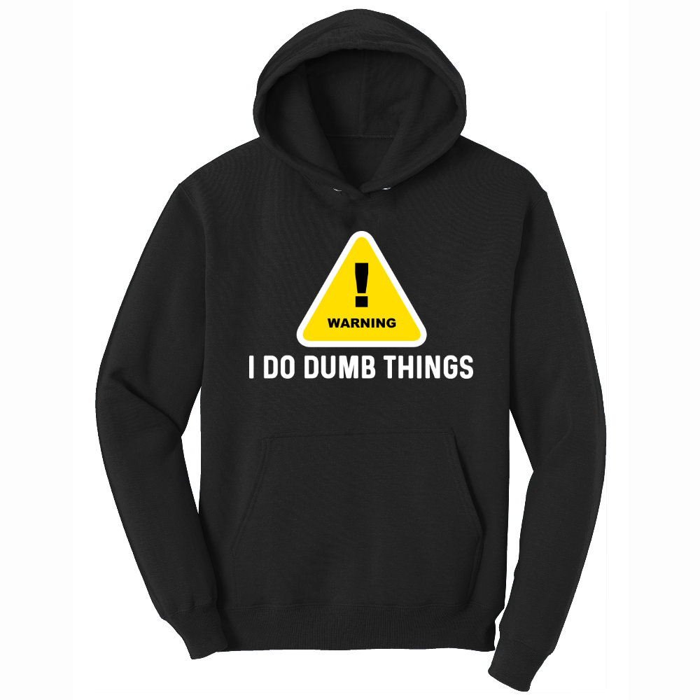 Warning I Do Dumb Things - Mens Big & Tall Hooded Sweatshirt - Sizes XLT - 4XLT