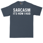 Sarcasm Its How I Hug | Mens Tall T-Shirt
