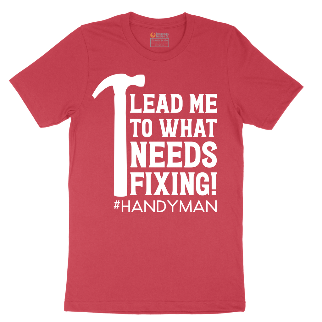 Lead Me to What Needs Fixing - Mens T-Shirt - Sizes S - 6XL