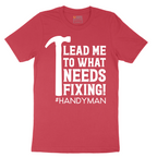 Lead Me to What Needs Fixing - Mens T-Shirt - Sizes S - 6XL