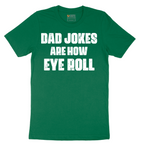Dad Jokes are How Eye Roll - Mens T-Shirt - Sizes S - 6XL