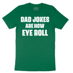 Dad Jokes are How Eye Roll - Mens T-Shirt - Sizes S - 6XL