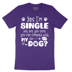 Yes I'm Single Dog - Mens T-Shirt - Sizes S - 6XL