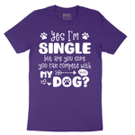 Yes I'm Single Dog - Mens T-Shirt - Sizes S - 6XL