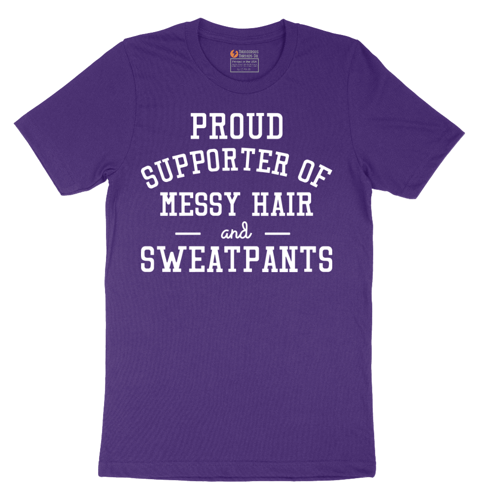 Proud Supporter of Messy Hair and Sweatpants - Mens T-Shirt - Sizes S - 6XL