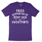 Proud Supporter of Messy Hair and Sweatpants - Mens T-Shirt - Sizes S - 6XL