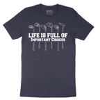 Life is Full of Important Choices - Mens T-Shirt - Sizes S - 6XL