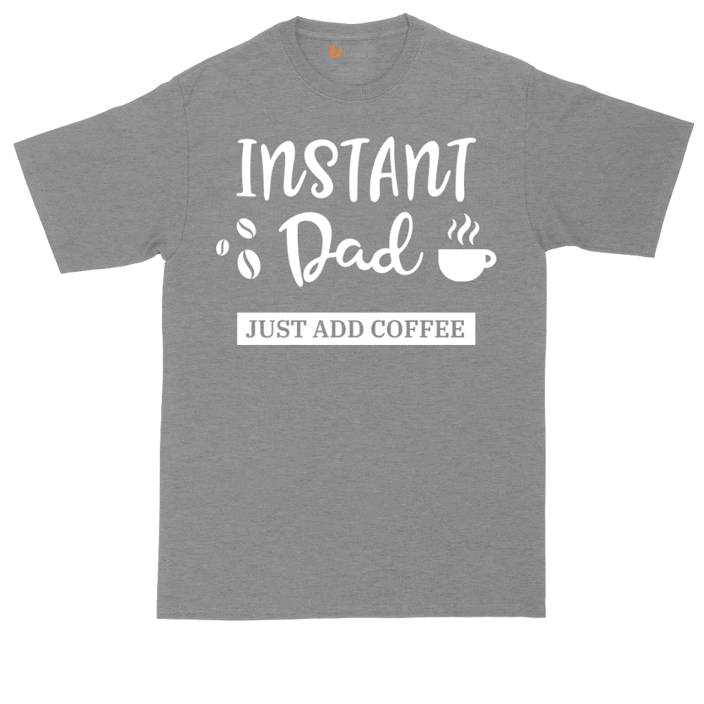 Instant Dad Just Add Coffee | Mens Tall T-Shirt