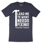Lead Me to What Needs Fixing - Mens T-Shirt - Sizes S - 6XL