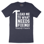 Lead Me to What Needs Fixing - Mens T-Shirt - Sizes S - 6XL