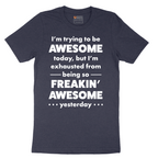 I'm Trying to Be Awesome - Mens T-Shirt - Sizes S - 6XL