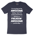 I'm Trying to Be Awesome - Mens T-Shirt - Sizes S - 6XL