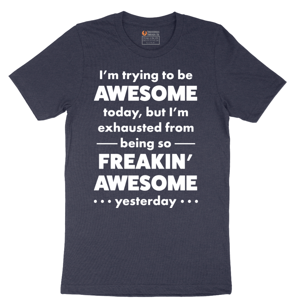I'm Trying to Be Awesome - Mens T-Shirt - Sizes S - 6XL