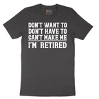 Don't Want to Dont Have To Can't Make Me - Mens T-Shirt - Sizes S - 6XL