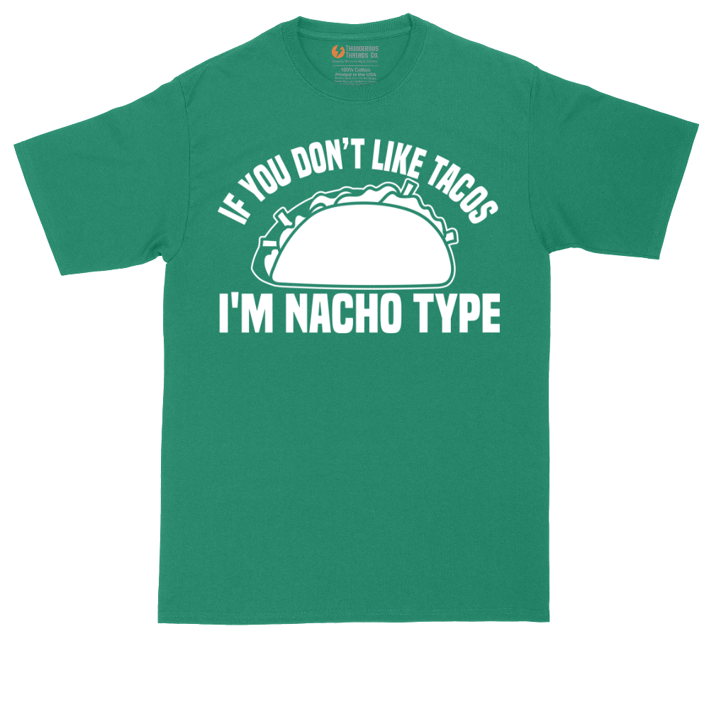 If You Don't Like Tacos I'm Nacho Type | Mens Tall T-Shirt