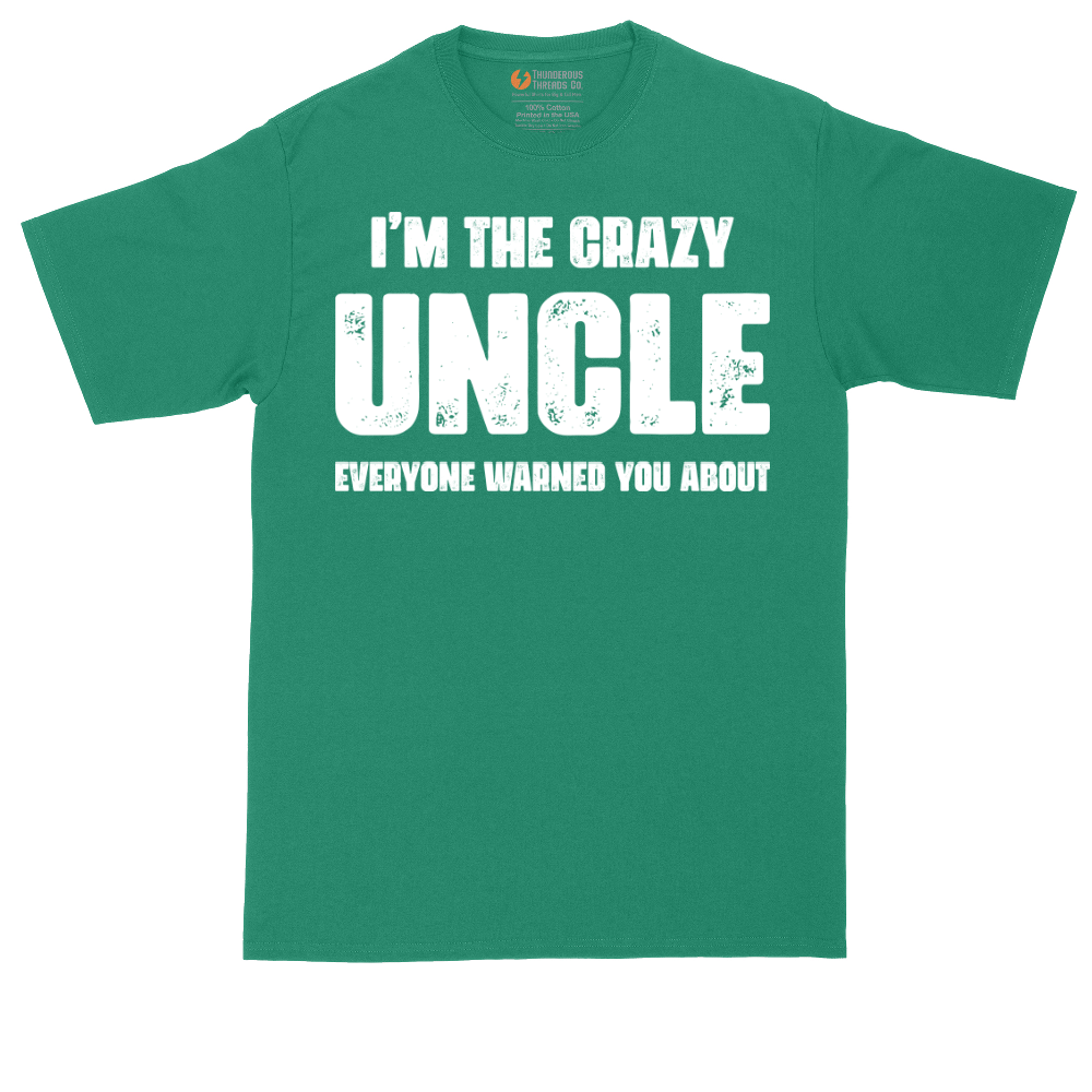 I'm the Crazy Uncle Everyone Warned You About | Mens Tall T-Shirt